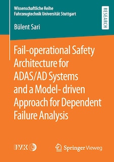 Front cover_Fail-operational Safety Architecture For Adas/ad Systems And A Model-driven Approach For Dependent Failure Analysis