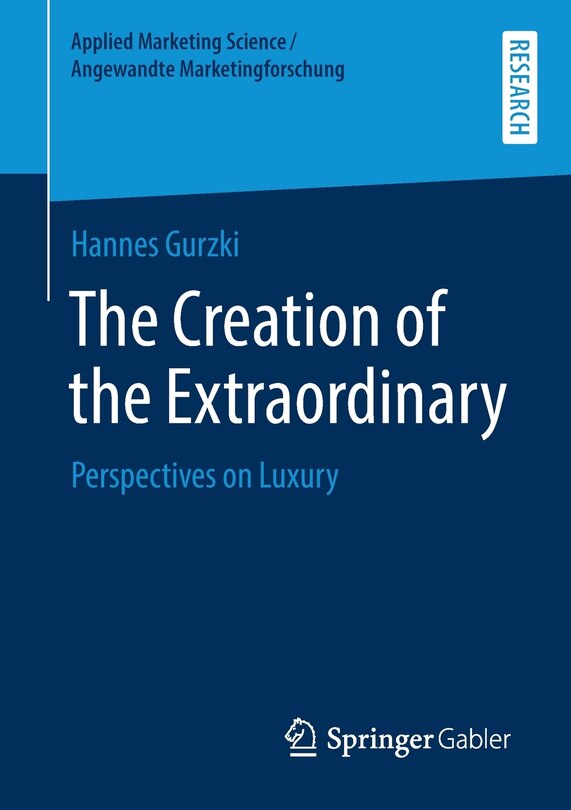 The Creation Of The Extraordinary: Perspectives On Luxury