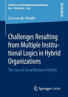Front cover_Challenges Resulting From Multiple Institutional Logics In Hybrid Organizations