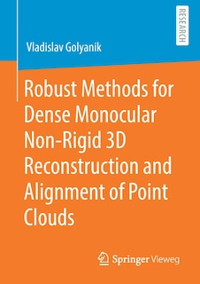 Robust Methods For Dense Monocular Non-rigid 3d Reconstruction And Alignment Of Point Clouds