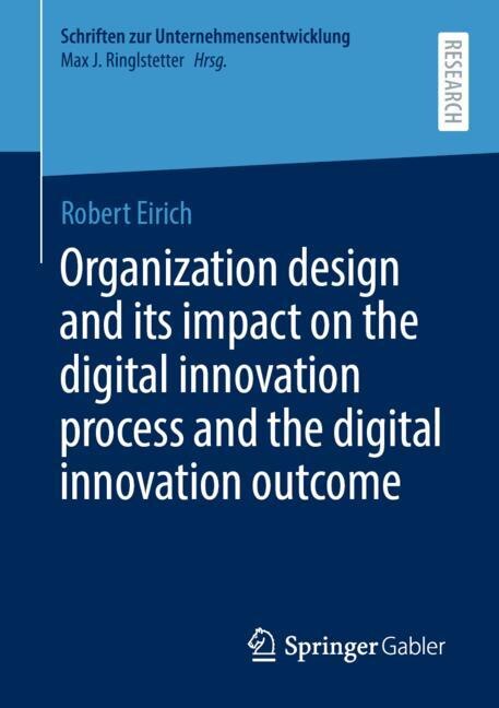 Couverture_Organization Design And Its Impact On The Digital Innovation Process And The Digital Innovation Outcome