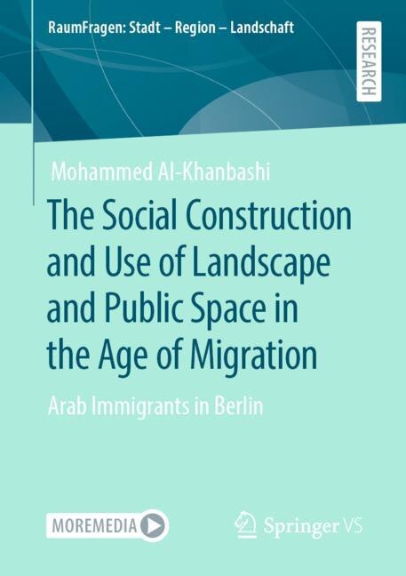 Couverture_The Social Construction And Use Of Landscape And Public Space In The Age Of Migration