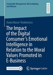 Front cover_The Impact Of The Digital Consumer's Emotional Intelligence In Relation To The Moral Values Promoted In E-business