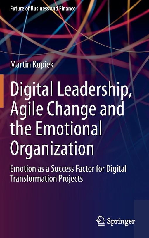 Front cover_Digital Leadership, Agile Change And The Emotional Organization
