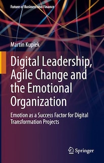 Front cover_Digital Leadership, Agile Change and the Emotional Organization