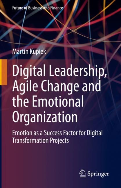 Front cover_Digital Leadership, Agile Change and the Emotional Organization