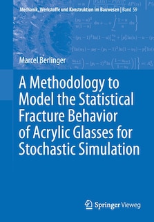 Front cover_A Methodology To Model The Statistical Fracture Behavior Of Acrylic Glasses For Stochastic Simulation