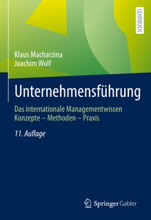 Unternehmensführung: Das Internationale Managementwissen Konzepte - Methoden - Praxis