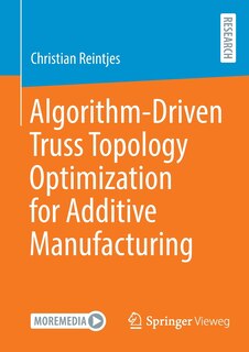 Front cover_Algorithm-driven Truss Topology Optimization For Additive Manufacturing