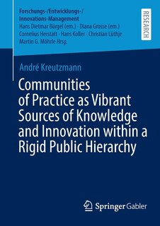 Front cover_Communities Of Practice As Vibrant Sources Of Knowledge And Innovation Within A Rigid Public Hierarchy