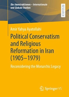 Couverture_Political Conservatism And Religious Reformation In Iran (1905-1979)