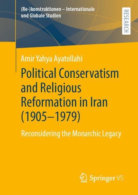 Couverture_Political Conservatism And Religious Reformation In Iran (1905-1979)