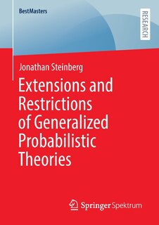 Front cover_Extensions and Restrictions of Generalized Probabilistic Theories