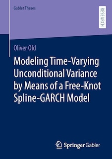 Front cover_Modeling Time-Varying Unconditional Variance by Means of a Free-Knot Spline-GARCH Model