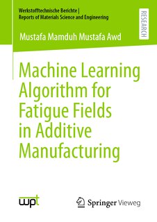 Front cover_Machine Learning Algorithm for Fatigue Fields in Additive Manufacturing