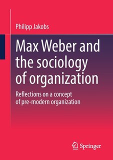 Front cover_Max Weber and the sociology of organization
