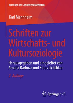 Schriften Zur Wirtschafts- Und Kultursoziologie: Herausgegeben Und Eingeleitet Von Amalia Barboza Und Klaus Lichtblau