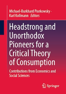 Couverture_Headstrong and Unorthodox Pioneers for a Critical Theory of Consumption
