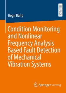 Front cover_Condition Monitoring and Nonlinear Frequency Analysis Based Fault Detection of Mechanical Vibration Systems