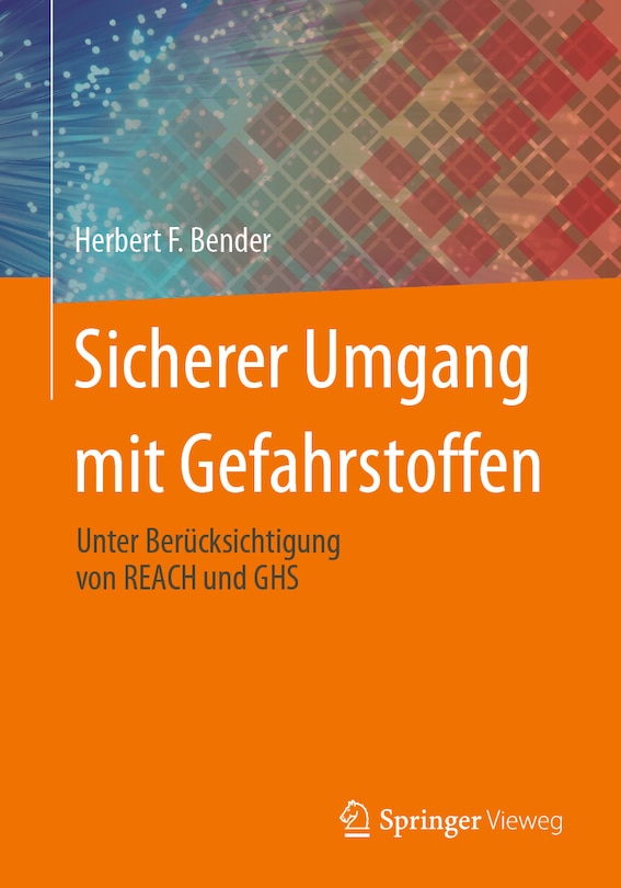 Sicherer Umgang Mit Gefahrstoffen: Unter Berücksichtigung Von Reach Und Ghs