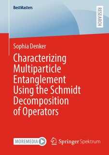 Front cover_Characterizing Multiparticle Entanglement Using the Schmidt Decomposition of Operators