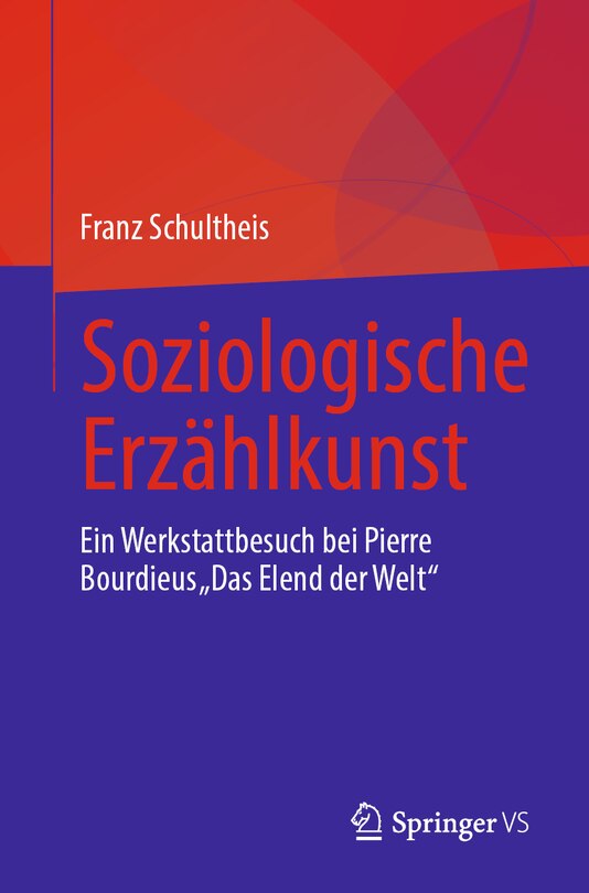 Soziologische Erzählkunst: Ein Werkstattbesuch Bei Pierre Bourdieus Das Elend Der Welt