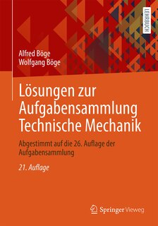 Lösungen Zur Aufgabensammlung Technische Mechanik: Abgestimmt Auf Die 26. Auflage Der Aufgabensammlung
