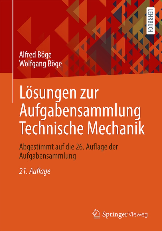 Lösungen Zur Aufgabensammlung Technische Mechanik: Abgestimmt Auf Die 26. Auflage Der Aufgabensammlung