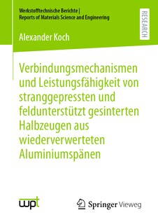 Couverture_Verbindungsmechanismen Und Leistungsfähigkeit Von Stranggepressten Und Feldunterstützt Gesinterten Halbzeugen Aus Wiederverwerteten Aluminiumspänen