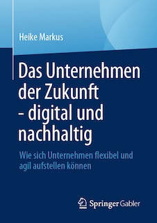 Front cover_Das Unternehmen Der Zukunft - Digital Und Nachhaltig