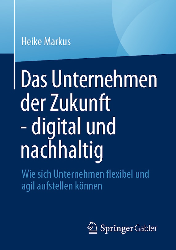 Front cover_Das Unternehmen Der Zukunft - Digital Und Nachhaltig