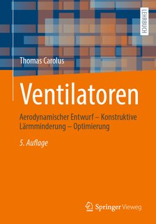 Ventilatoren: Aerodynamischer Entwurf - Konstruktive Lärmminderung - Optimierung