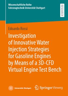 Front cover_Investigation of Innovative Water Injection Strategies for Gasoline Engines by Means of a 3D-CFD Virtual Engine Test Bench
