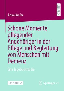 Couverture_Schöne Momente Pflegender Angehöriger in Der Pflege Und Begleitung Von Menschen Mit Demenz
