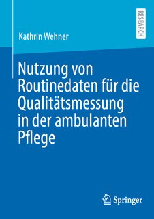 Front cover_Nutzung Von Routinedaten Für Die Qualitätsmessung in Der Ambulanten Pflege