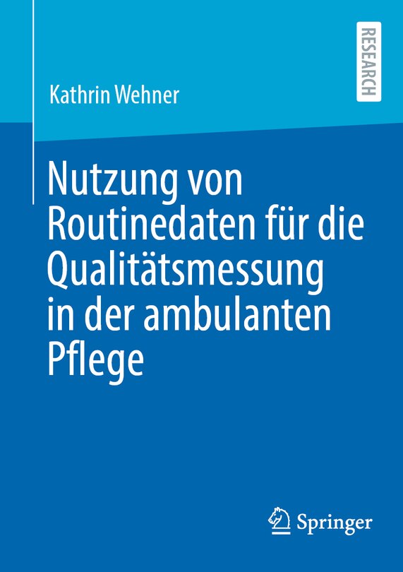 Front cover_Nutzung Von Routinedaten Für Die Qualitätsmessung in Der Ambulanten Pflege