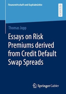Front cover_Essays on Risk Premiums derived from Credit Default Swap Spreads