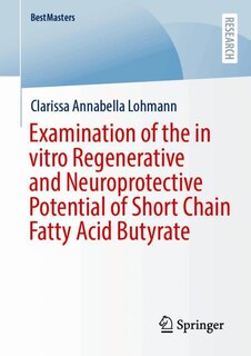 Couverture_Examination of the in vitro Regenerative and Neuroprotective Potential of Short Chain Fatty Acid Butyrate
