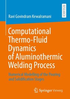 Front cover_Computational Thermo-Fluid Dynamics of Aluminothermic Welding Process