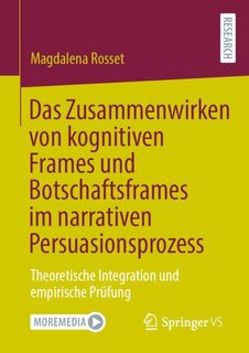 Front cover_Das Zusammenwirken von kognitiven Frames und Botschaftsframes im narrativen Persuasionsprozess