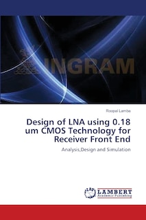 Front cover_Design of LNA using 0.18 um CMOS Technology for Receiver Front End