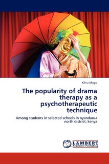 Front cover_The popularity of drama therapy as a psychotherapeutic technique