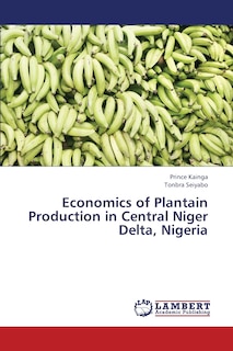 Couverture_Economics of Plantain Production in Central Niger Delta, Nigeria