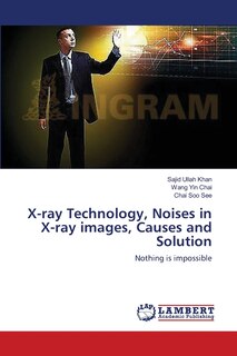 Couverture_X-ray Technology, Noises in X-ray images, Causes and Solution