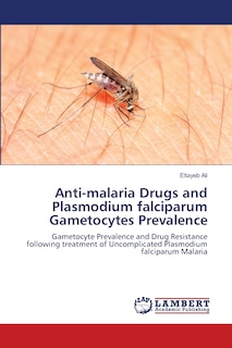 Front cover_Anti-malaria Drugs and Plasmodium falciparum Gametocytes Prevalence