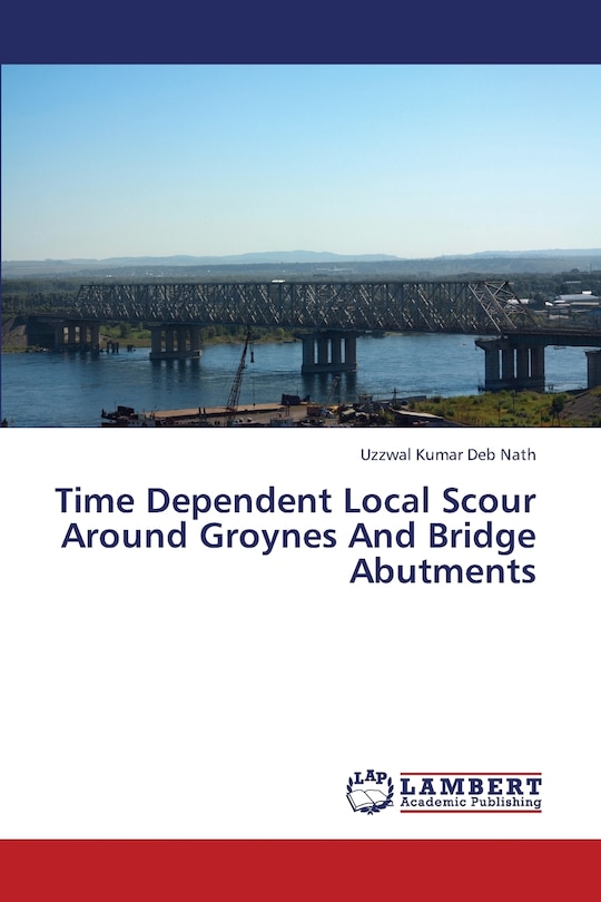 Front cover_Time Dependent Local Scour Around Groynes and Bridge Abutments