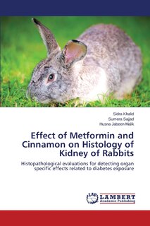 Front cover_Effect of Metformin and Cinnamon on Histology of Kidney of Rabbits