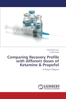 Couverture_Comparing Recovery Profile with different doses of Ketamine & Propofol