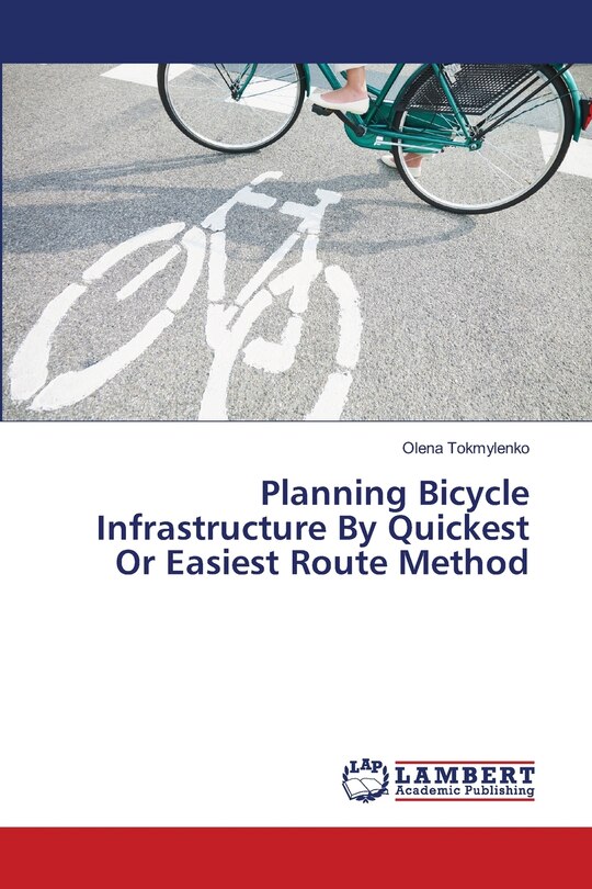 Couverture_Planning Bicycle Infrastructure By Quickest Or Easiest Route Method
