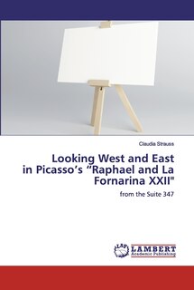 Front cover_Looking West and East in Picasso's Raphael and La Fornarina XXII